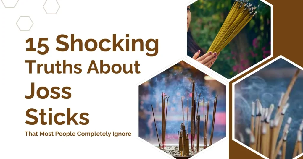 15 Shocking Truths About Joss Sticks That Most People Completely Ignore 2 Joss Sticks